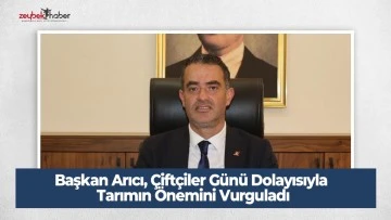 Başkan Arıcı, &Ccedil;ift&ccedil;iler G&uuml;n&uuml; Dolayısıyla Tarımın &Ouml;nemini Vurguladı