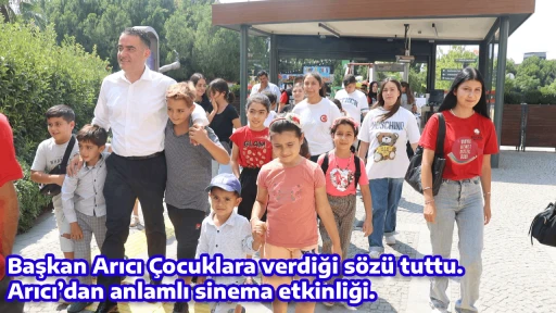 Başkan Arıcı Çocuklara verdiği sözü tuttu.  Arıcı’dan anlamlı sinema etkinliği. 