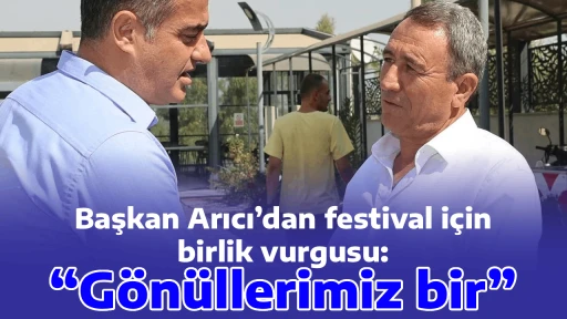 Başkan Arıcı&rsquo;dan festival i&ccedil;in birlik vurgusu: &ldquo;G&ouml;n&uuml;llerimiz bir&rdquo;
