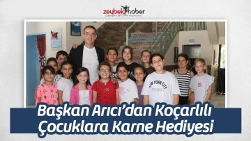 Başkan Arıcı&rsquo;dan Ko&ccedil;arlılı &Ccedil;ocuklara Karne Hediyesi
