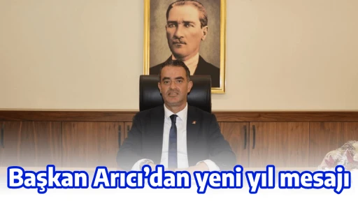 Başkan Arıcı&rsquo;dan yeni yıl mesajı 