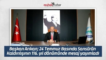 Başkan Arıkan; 24 Temmuz Basında Sans&uuml;r&uuml;n Kaldırılışının 116. yıl d&ouml;n&uuml;m&uuml;nde mesaj yayımladı