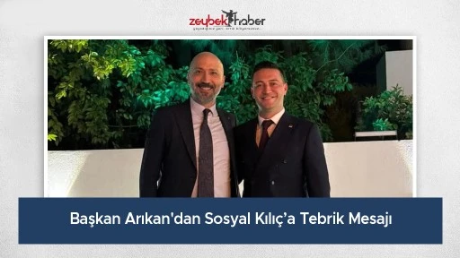 Başkan Arıkan'dan Sosyal Kılı&ccedil;&rsquo;a Tebrik Mesajı