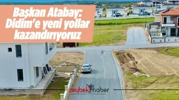 Başkan Atabay: "Didim'e yeni yollar kazandırıyoruz"