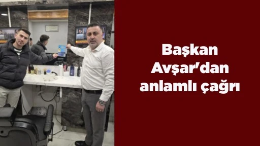 Başkan Avşar'dan anlamlı &ccedil;ağrı