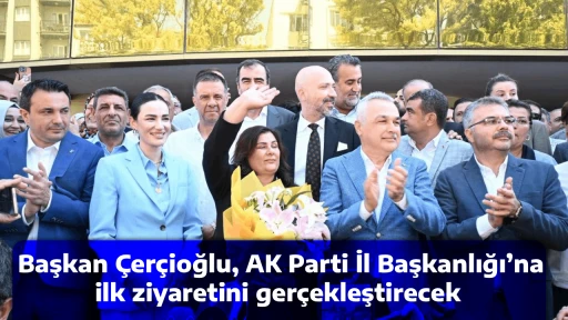 Başkan &Ccedil;er&ccedil;ioğlu, AK Parti İl Başkanlığı&rsquo;na ilk ziyaretini ger&ccedil;ekleştirecek 