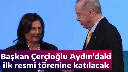 Başkan &Ccedil;er&ccedil;ioğlu Aydın'daki ilk resmi t&ouml;renine katılacak