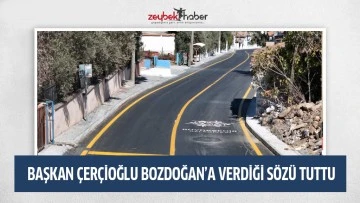BAŞKAN &Ccedil;ER&Ccedil;İOĞLU BOZDOĞAN&rsquo;A VERDİĞİ S&Ouml;Z&Uuml; TUTTU