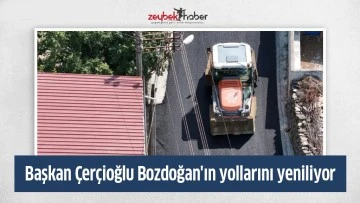 Başkan &Ccedil;er&ccedil;ioğlu Bozdoğan'ın yollarını yeniliyor