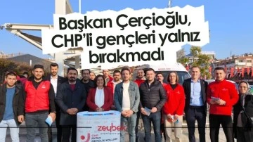 Başkan &Ccedil;er&ccedil;ioğlu, CHP&rsquo;li gen&ccedil;leri yalnız bırakmadı