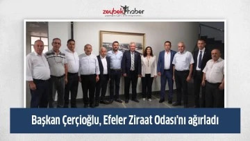 Başkan &Ccedil;er&ccedil;ioğlu, Efeler Ziraat Odası'nı ağırladı