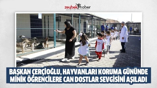 Başkan &Ccedil;er&ccedil;ioğlu, hayvanları koruma g&uuml;n&uuml;nde minik &ouml;ğrencilere can dostlar sevgisini aşıladı
