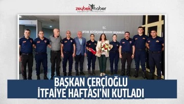BAŞKAN &Ccedil;ER&Ccedil;İOĞLU İTFAİYE HAFTASI&rsquo;NI KUTLADI 