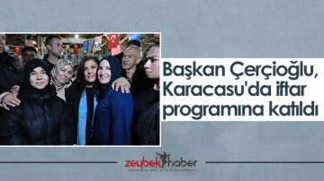 Başkan &Ccedil;er&ccedil;ioğlu, Karacasu'da iftar programına katıldı