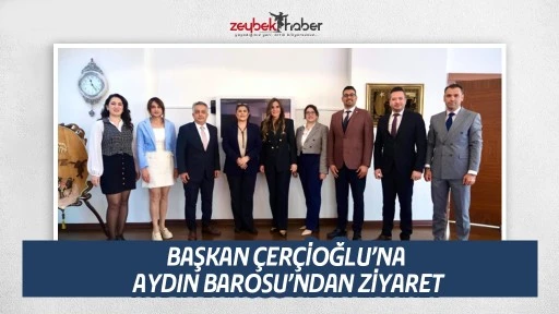 BAŞKAN &Ccedil;ER&Ccedil;İOĞLU&rsquo;NA AYDIN BAROSU&rsquo;NDAN ZİYARET