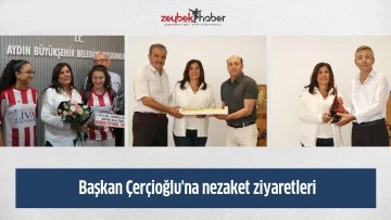 Başkan &Ccedil;er&ccedil;ioğlu'na nezaket ziyaretleri