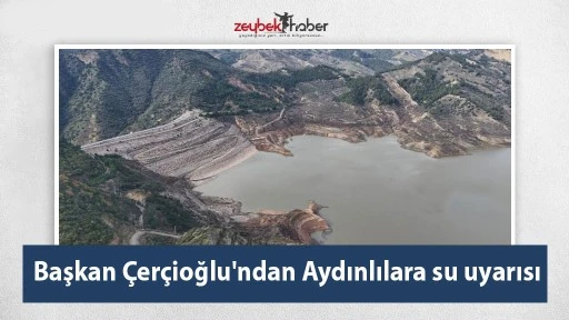 Başkan &Ccedil;er&ccedil;ioğlu'ndan Aydınlılara su uyarısı