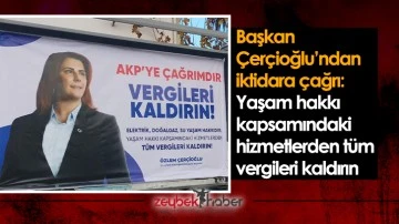Başkan &Ccedil;er&ccedil;ioğlu&rsquo;ndan iktidara &ccedil;ağrı: Yaşam hakkı kapsamındaki hizmetlerden t&uuml;m vergileri kaldırın
