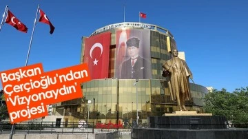 Başkan &Ccedil;er&ccedil;ioğlu&rsquo;ndan &lsquo;Vizyonaydın&rsquo; projesi