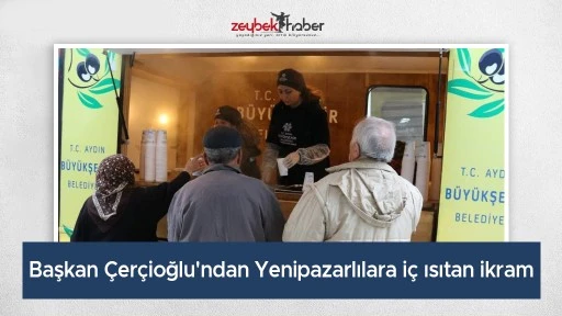 Başkan &Ccedil;er&ccedil;ioğlu'ndan Yenipazarlılara i&ccedil; ısıtan ikram