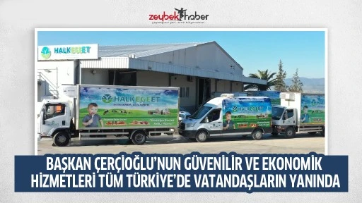 BAŞKAN &Ccedil;ER&Ccedil;İOĞLU&rsquo;NUN G&Uuml;VENİLİR VE EKONOMİK HİZMETLERİ T&Uuml;M T&Uuml;RKİYE&rsquo;DE VATANDAŞLARIN YANINDA