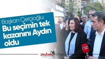 Başkan &Ccedil;er&ccedil;ioğlu: "Bu se&ccedil;imin tek kazanını Aydın oldu"