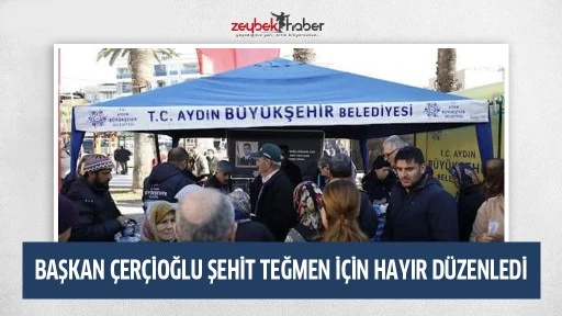 BAŞKAN &Ccedil;ER&Ccedil;İOĞLU ŞEHİT TEĞMEN İ&Ccedil;İN HAYIR D&Uuml;ZENLEDİ