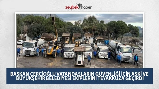 BAŞKAN &Ccedil;ER&Ccedil;İOĞLU VATANDAŞLARIN G&Uuml;VENLİĞİ İ&Ccedil;İN ASKİ VE B&Uuml;Y&Uuml;KŞEHİR BELEDİYESİ EKİPLERİNİ TEYAKKUZA GE&Ccedil;İRDİ