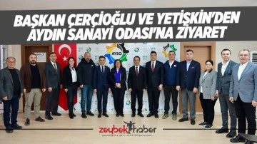 Başkan &Ccedil;er&ccedil;ioğlu ve Yetişkin&rsquo;den Aydın Sanayi Odası&rsquo;na ziyaret
