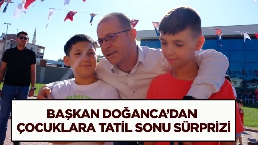 Başkan Doğanca’dan çocuklara tatil sonu sürprizi