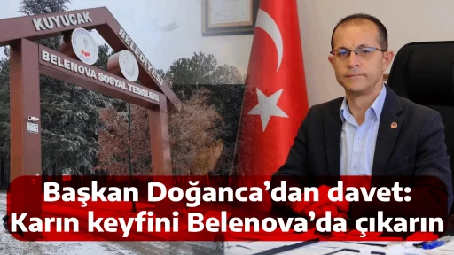 Başkan Doğanca&rsquo;dan davet: Karın keyfini Belenova&rsquo;da &ccedil;ıkarın