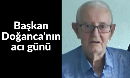 Başkan Doğanca'nın acı g&uuml;n&uuml;