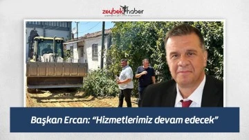 Başkan Ercan: &ldquo;Hizmetlerimiz devam edecek&rdquo;