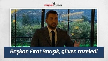 Başkan Fırat Barışık, g&uuml;ven tazeledi