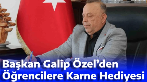 Başkan Galip &Ouml;zel&rsquo;den &Ouml;ğrencilere Karne Hediyesi