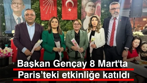 Başkan Gen&ccedil;ay 8 Mart'ta Paris&rsquo;teki etkinliğe katıldı