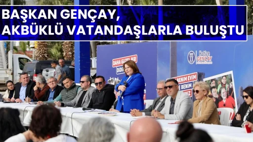 BAŞKAN GEN&Ccedil;AY, AKB&Uuml;KL&Uuml; VATANDAŞLARLA BULUŞTU