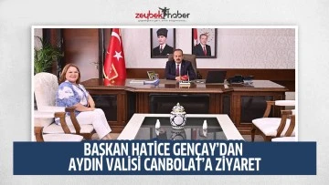 BAŞKAN GEN&Ccedil;AY&rsquo;DAN AYDIN VALİSİ CANBOLAT&rsquo;A ZİYARET