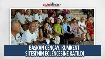 BAŞKAN GEN&Ccedil;AY, KUMKENT SİTESİ&rsquo;NİN EĞLENCESİNE KATILDI