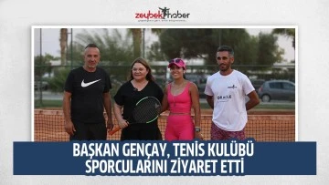 BAŞKAN GEN&Ccedil;AY, TENİS KUL&Uuml;B&Uuml; SPORCULARINI ZİYARET ETTİ