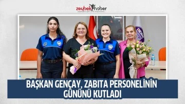 BAŞKAN GEN&Ccedil;AY, ZABITA PERSONELİNİN G&Uuml;N&Uuml;N&Uuml; KUTLADI