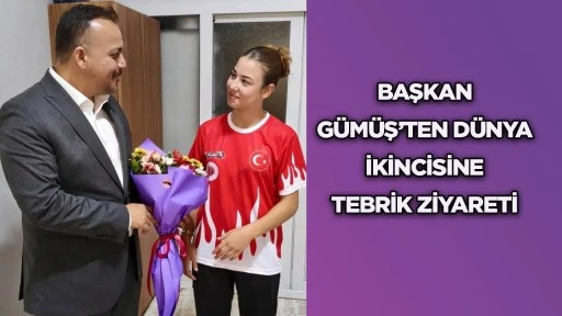 Başkan Gümüş’ten dünya ikincisine tebrik ziyareti