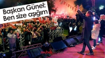 Başkan G&uuml;nel: &lsquo;Ben size aşığım&rsquo;