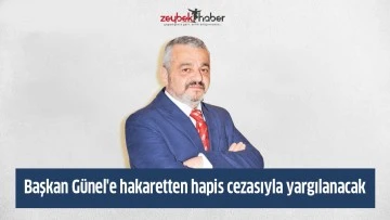 Başkan G&uuml;nel'e hakaretten hapis cezasıyla yargılanacak