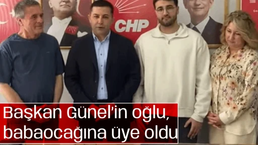 Başkan G&uuml;nel&rsquo;in oğlu, babaocağına &uuml;ye oldu