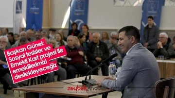 Başkan G&uuml;nel: "Sosyal tesisler ve Emekli Kart projesi ile emeklilerimizi destekleyeceğiz"