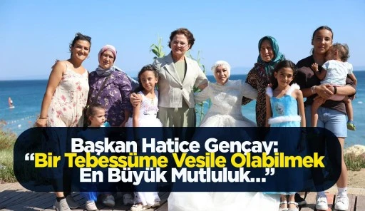 Başkan Hatice Gençay: “Bir Tebessüme Vesile Olabilmek En Büyük Mutluluk…”