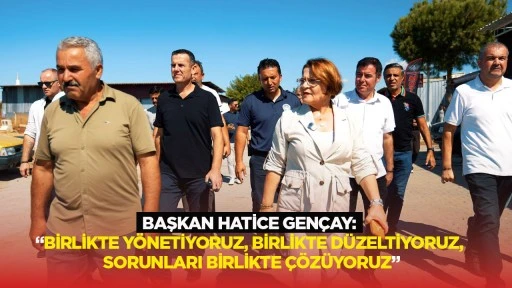Başkan Hatice Gen&ccedil;ay: &ldquo;Birlikte y&ouml;netiyoruz, birlikte d&uuml;zeltiyoruz, sorunları birlikte &ccedil;&ouml;z&uuml;yoruz&rdquo;