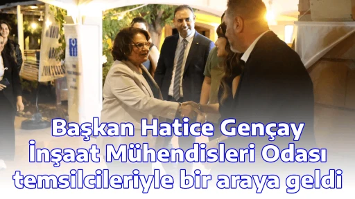 Başkan Hatice Gen&ccedil;ay, İnşaat M&uuml;hendisleri Odası temsilcileriyle bir araya geldi
