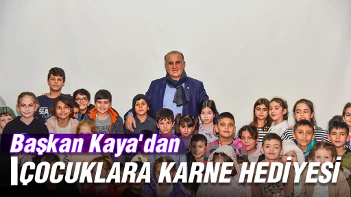 Başkan Kaya'dan &ccedil;ocuklara karne hediyesi